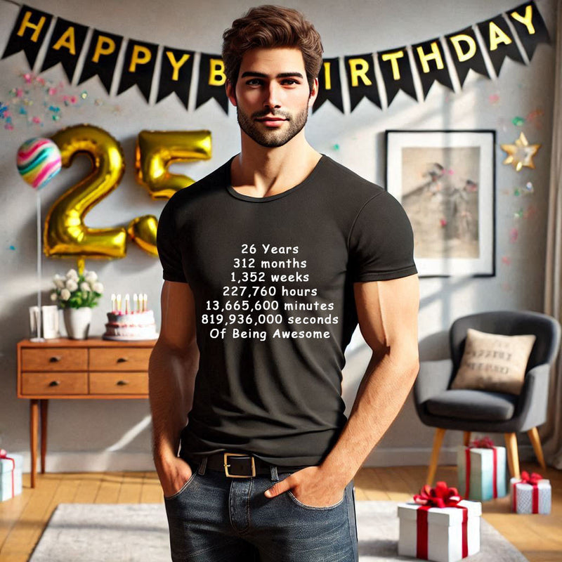 Unisex 25 to 29 Years, Days, Weeks, Hours, Minutes, Seconds T Shirt