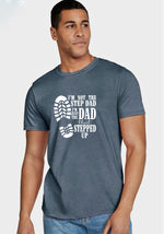 Stepped Up Dad T Shirt